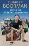 Wszelkimi środkami transportu. Charley Boorman