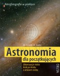 Astronomia dla początkujących. Obserwacje nieba krok po kroku z atlasem nieba. Poradnik