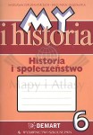 My i historia. Historia i społeczeństwo. Zeszyt ćwiczeń dla klasy 6. Demart