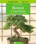 Bonsai w mieszkaniu. Poradnik.