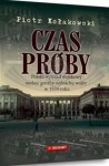 Czas Próby. Polski wywiad wojskowy wobec groźby wybuchu wojny w 1939 roku. Piotr Kołakowski. Demart