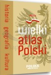 Wielki Atlas Polski. Historia, geografia, kultura. Demart.