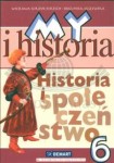 My i historia. Historia i społeczeństwo. Podręcznik dla klasy 6. Demart