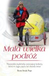 Mała wielka podróż. Niezwykła wędrówka zwyczajnej kobiety, która w ciągu pięciu lat obeszła świa.