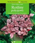 Rośliny pokojowe. Poradnik.