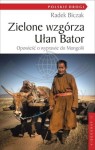 Zielone wzgórza Ułan Bator. Opowieść o wyprawie do Mongolii.