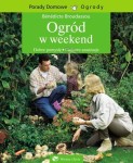 Ogród w weekend. Poradnik.